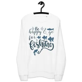 Be Happy Fishing Sweatshirt