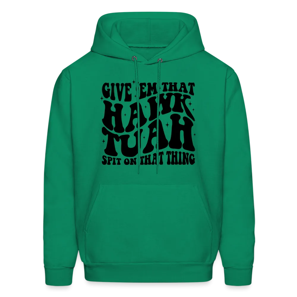 Give Em That Hawk Tuah Spit On That Thing Hoodie